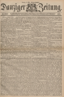 Danziger Zeitung. 1878, № 10847 (10 März) - (Morgen=Ausgabe.)