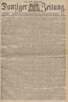 Danziger Zeitung. 1878, № 10849 (12 März) - (Morgen=Ausgabe.)