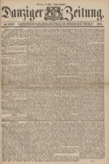 Danziger Zeitung. 1878, № 10852 (13 März) - (Abend=Ausgabe.) + dod.