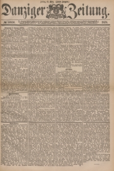 Danziger Zeitung. 1878, № 10856 (15 März) - (Abend=Ausgabe.) + dod.