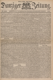 Danziger Zeitung. 1878, № 10860 (18 März) - (Abend=Ausgabe.)