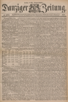 Danziger Zeitung. 1878, № 10861 (19 März) - (Morgen=Ausgabe.)