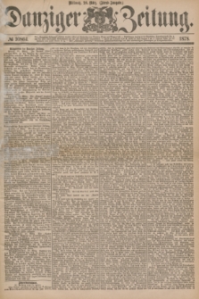 Danziger Zeitung. 1878, № 10864 (20 März) - (Abend=Ausgabe.)