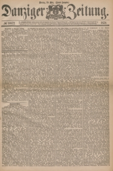 Danziger Zeitung. 1878, № 10872 (25 März) - (Abend=Ausgabe.) + dod.