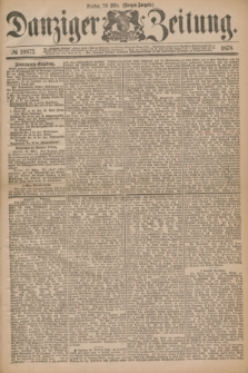 Danziger Zeitung. 1878, № 10873 (26 März) - (Morgen=Ausgabe.)
