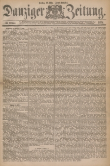 Danziger Zeitung. 1878, № 10874 (26 März) - (Abend=Ausgabe.) + dod.