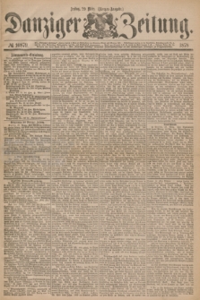 Danziger Zeitung. 1878, № 10879 (29 März) - (Morgen=Ausgabe.)