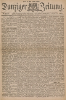 Danziger Zeitung. 1878, № 10880 (29 März) - (Abend=Ausgabe.) + dod.