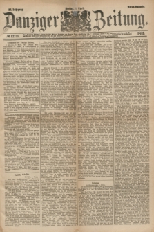 Danziger Zeitung. Jg.23, № 12719 (1 April 1881) - Abend=Ausgabe.