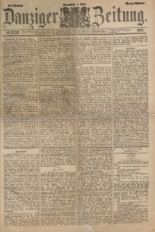 Danziger Zeitung. Jg.23, № 12732 (9 April 1881) - Morgen=Ausgabe.