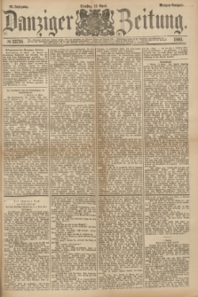 Danziger Zeitung. Jg.23, № 12736 (12 April 1881) - Morgen=Ausgabe.