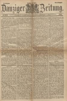 Danziger Zeitung. Jg.23, № 12737 (12 April 1881) - Abend=Ausgabe. + dod.