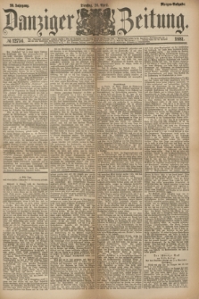 Danziger Zeitung. Jg.23, № 12756 (26 April 1881) - Morgen=Ausgabe.
