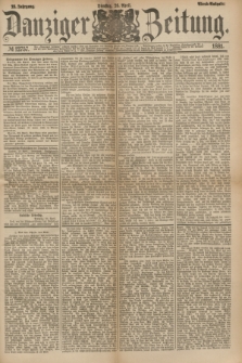 Danziger Zeitung. Jg.23, № 12757 (26 April 1881) - Abend=Ausgabe.