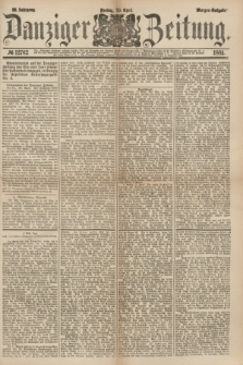 Danziger Zeitung. Jg.23, № 12762 (29 April 1881) - Morgen=Ausgabe.