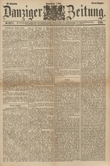 Danziger Zeitung. Jg.23, № 12777 (7 Mai 1881) - Abend=Ausgabe. + dod.