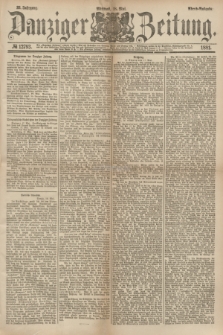 Danziger Zeitung. Jg.23, № 12793 (18 Mai 1881) - Abend=Ausgabe. + dod.