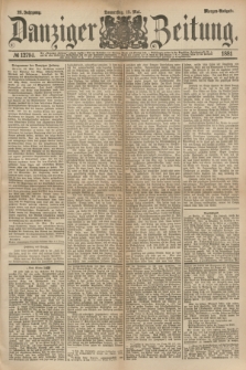 Danziger Zeitung. Jg.23, № 12794 (19 Mai 1881) - Morgen=Ausgabe.