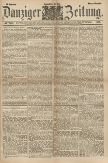 Danziger Zeitung. Jg.23, № 12798 (21 Mai 1881) - Morgen=Ausgabe.