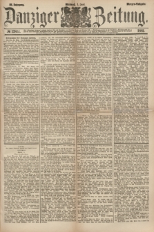 Danziger Zeitung. Jg.23, № 12814 (1 Juni 1881) - Morgen=Ausgabe.