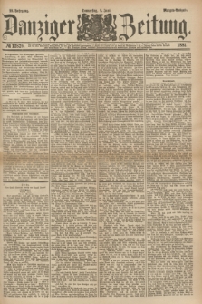 Danziger Zeitung. Jg.23, № 12826 (9 Juni 1881) - Morgen=Ausgabe.