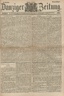 Danziger Zeitung. Jg.23, № 12840 (17 Juni 1881) - Morgen=Ausgabe.