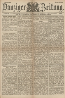 Danziger Zeitung. Jg.24, № 12874 (7 Juli 1881) - Morgen=Ausgabe.