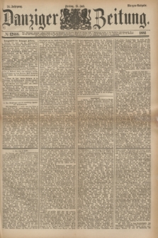 Danziger Zeitung. Jg.24, № 12888 (15 Juli 1881) - Morgen=Ausgabe.