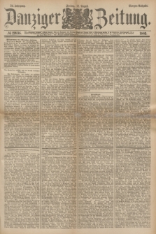 Danziger Zeitung. Jg.24, № 12936 (12 August 1881) - Morgen=Ausgabe.