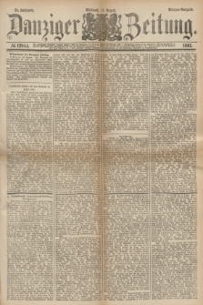Danziger Zeitung. Jg.24, № 12944 (17 August 1881) - Morgen=Ausgabe.