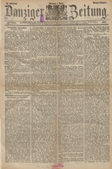 Danziger Zeitung. Jg.26, № 14567 (9 April 1884) - Morgen=Ausgabe.