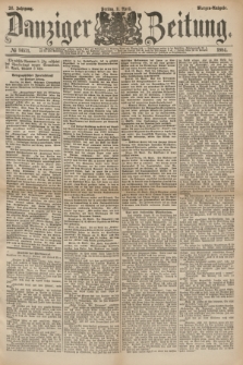 Danziger Zeitung. Jg.26, № 14571 (11 April 1884) - Morgen=Ausgabe.