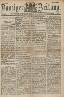 Danziger Zeitung. Jg.26, № 14573 (13 April 1884) - Morgen=Ausgabe.