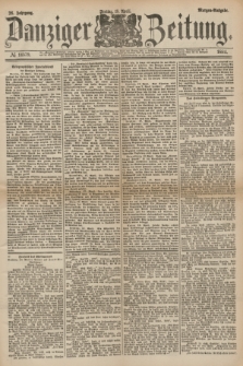 Danziger Zeitung. Jg.26, № 14579 (18 April 1884) - Morgen=Ausgabe.