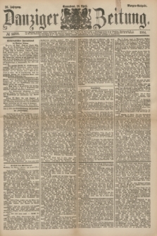 Danziger Zeitung. Jg.26, № 14593 (26 April 1884) - Morgen=Ausgabe.