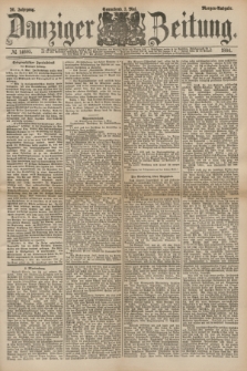 Danziger Zeitung. Jg.26, № 14605 (3 Mai 1884) - Morgen=Ausgabe.