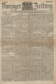 Danziger Zeitung. Jg.26, № 14617 (11 Mai 1884) - Morgen=Ausgabe.