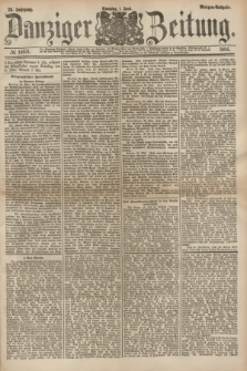 Danziger Zeitung. Jg.26, № 14651 (1 Juni 1884) - Morgen=Ausgabe.