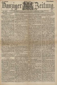 Danziger Zeitung. Jg.26, № 14669 (13 Juni 1884) - Morgen=Ausgabe.