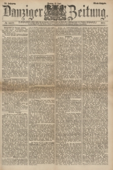 Danziger Zeitung. Jg.26, № 14670 (13 Juni 1884) - Abend=Ausgabe.