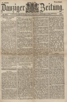 Danziger Zeitung. Jg.26, № 14673 (15 Juni 1884) - Morgen=Ausgabe.