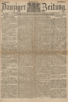 Danziger Zeitung. Jg.26, № 14690 (25 Juni 1884) - Abend=Ausgabe. + dod.