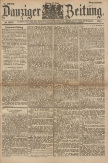 Danziger Zeitung. Jg.26, № 14693 (27 Juni 1884) - Morgen=Ausgabe.