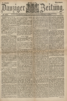 Danziger Zeitung. Jg.27, № 14726 (16 Juli 1884) - Abend=Ausgabe.