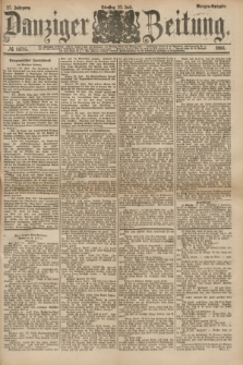 Danziger Zeitung. Jg.27, № 14735 (22 Juli 1884) - Morgen=Ausgabe.