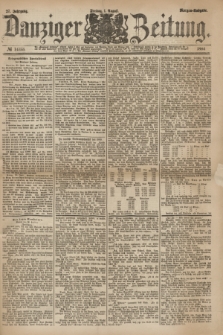 Danziger Zeitung. Jg.27, № 14753 (1 August 1884) - Morgen=Ausgabe.