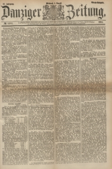 Danziger Zeitung. Jg.27, № 14762 (6 August 1884) - Abend=Ausgabe.