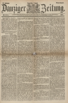 Danziger Zeitung. Jg.27, № 14764 (7 August 1884) - Abend=Ausgabe.
