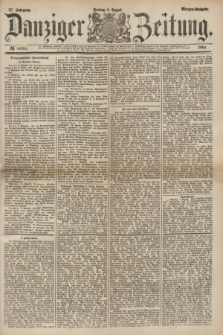 Danziger Zeitung. Jg.27, № 14765 (8 August 1884) - Morgen=Ausgabe.