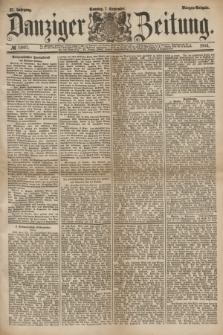 Danziger Zeitung. Jg.27, № 14817 (7 September 1884) - Morgen=Ausgabe. + dod.